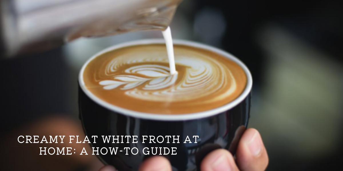 Ftoth Creamy Flat White Froth at Home: A How-To Guide – Bizewo