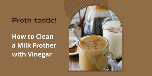 How to Clean a Milk Frother with Vinegar