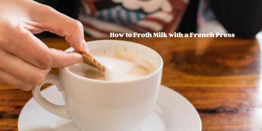 How to Froth Milk with a French Press