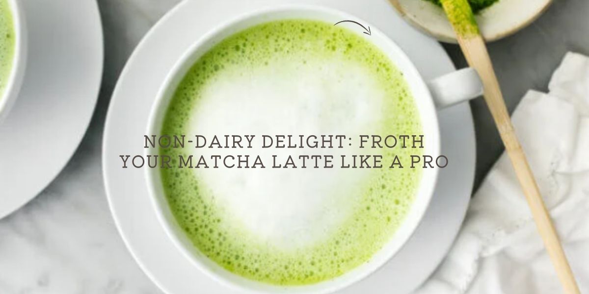 NonDairy Delight Froth Your Matcha Latte Like a Pro Bizewo